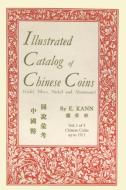 Illustrated Catalog of Chinese Coins, Vol. 1 di Eduard Kann edito da Ishi Press