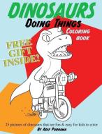 Dinosaurs Doing Things: 25 pictures of dinosaurs that are fun & easy for kids to color edito da LIGHTNING SOURCE INC