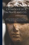 CATALOGUE OF A. DA PRATO AND CO. : IMPOR di A. DA PRATO AND COMP edito da LIGHTNING SOURCE UK LTD