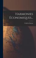 Harmonies Économiques... di Frédéric Bastiat edito da LEGARE STREET PR