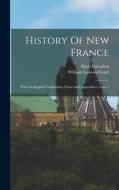 History Of New France: With An English Translation, Notes And Appendices, Issue 1 di Marc Lescarbot edito da LEGARE STREET PR