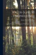Water-Supply Engineering: The Designing and Constructing of Water-Supply Systems di Amory Prescott Folwell edito da LEGARE STREET PR