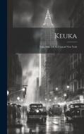 Keuka: Lake-side Life In Central New York di Anonymous edito da LEGARE STREET PR