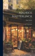 Maurice Maeterlinck: A Critical Study di Una Taylor edito da LEGARE STREET PR