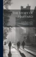 The Story of Harvard di Arthur Stanwood Pier, Vernon Howe Bailey edito da LEGARE STREET PR