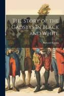 The Story of the Gadsbys In Black and White di Rudyard Kipling edito da LEGARE STREET PR