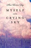 Myself And The Crying Sky di Ana-Karina Skye edito da BookBaby