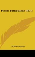 Poesie Patriottiche (1871) di Arnaldo Fusinato edito da Kessinger Publishing Co