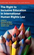 The Right to Inclusive Education in International Human Rights Law edito da Cambridge University Press