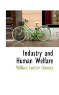 Industry And Human Welfare di William Ludlow Chenery edito da Bibliolife