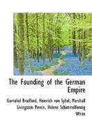 The Founding Of The German Empire di Gamaliel Bradford, Heinrich Von Sybel, Marshall Livingston Perrin edito da Bibliolife