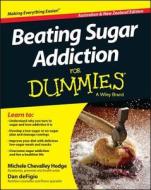 Beating Sugar Addiction For Dummies - Australia / NZ di Michele Chevalley Hedge, Dan DeFigio edito da John Wiley & Sons Inc