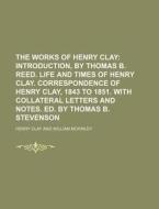 The Works of Henry Clay di Henry Clay edito da Rarebooksclub.com