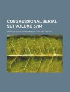 Congressional Serial Set Volume 5704 di United States Government Office edito da Rarebooksclub.com