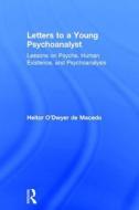 Letters to a Young Psychoanalyst di Heitor O'Dwyer de Macedo edito da Taylor & Francis Ltd