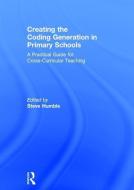Creating the Coding Generation in Primary Schools edito da Taylor & Francis Ltd