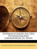 Untersuchungen Aus Dem Physiologischen Laboratorium Zu Bonn di Universität Bonn. Physiologisches Laboratorium edito da Nabu Press