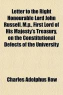 Letter To The Right Honourable Lord John di Charles Adolphus Row edito da General Books
