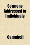Sermons Addressed To Individuals di Dave Campbell edito da General Books