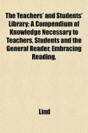 The Teachers' And Students' Library; A C di Lind edito da General Books