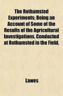 The Rothamsted Experiments; Being An Acc di Lawes edito da General Books
