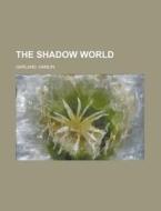 The Shadow World di Hamlin Garland edito da Rarebooksclub.com