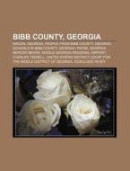 Bibb County, Georgia: Macon, Georgia, Pa di Books Llc edito da Books LLC, Wiki Series
