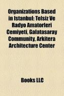 Organizations Based In Istanbul: Telsiz di Books Llc edito da Books LLC, Wiki Series