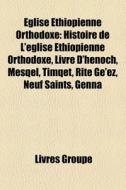 Glise Thiopienne Orthodoxe: Histoire D di Livres Groupe edito da Books LLC, Wiki Series