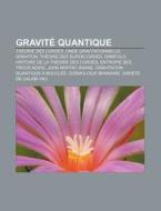 Gravit Quantique: Onde Gravitationnelle di Livres Groupe edito da Books LLC, Wiki Series