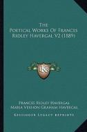 The Poetical Works of Frances Ridley Havergal V2 (1889) di Frances Ridley Havergal edito da Kessinger Publishing