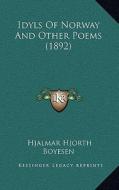 Idyls of Norway and Other Poems (1892) di Hjalmar Hjorth Boyesen edito da Kessinger Publishing