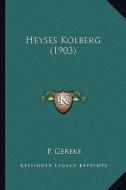 Heyses Kolberg (1903) di P. Gereke edito da Kessinger Publishing