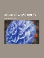 St. Nicholas Volume 12 di United States Federal Aviation, Mary Mapes Dodge edito da Rarebooksclub.com