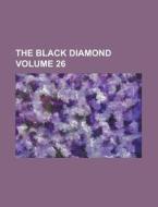 The Black Diamond Volume 26 di Anonymous edito da Rarebooksclub.com