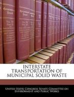 Interstate Transportation Of Municipal Solid Waste edito da Bibliogov