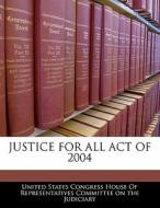 Justice For All Act Of 2004 edito da Bibliogov