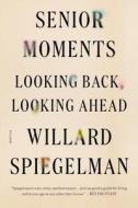 Senior Moments [pod] di Willard Spiegelman edito da ST MARTINS PR 3PL