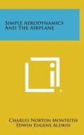 Simple Aerodynamics and the Airplane di Charles Norton Monteith, Edwin Eugene Aldrin edito da Literary Licensing, LLC