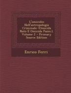 L'Omicidio Nell'antropologia Criminale: (Omicida NATO E Omicida Pazzo.), Volume 2 di Enrico Ferri edito da Nabu Press