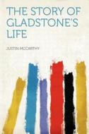 The Story of Gladstone's Life edito da HardPress Publishing