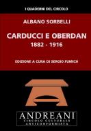 Carducci e Oberdan. 1882-1916 di Albano Sorbelli edito da Lulu.com