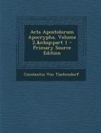 ACTA Apostolorum Apocrypha, Volume 2, Part 1 - Primary Source Edition di Constantin Von Tischendorf edito da Nabu Press