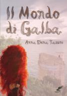 Il mondo di Galba di Anna Elena Tassini edito da Lulu.com