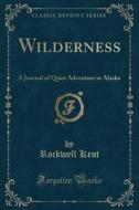 Wilderness di Rockwell Kent edito da Forgotten Books