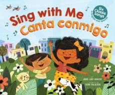 Sing with Me / Canta Conmigo: Six Classic Songs in English and Spanish di Jose-Luis Orozco edito da SCHOLASTIC