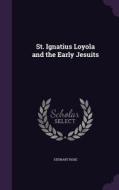 St. Ignatius Loyola And The Early Jesuits di Stewart Rose edito da Palala Press