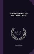 The Golden Journey And Other Verses di Julia Goddard edito da Palala Press