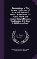 Transactions Of 7th Annual Conference Of State And Territorial Health Officers With U.s. Public Health And Marine-hospital Service, Washington, D.c.,  edito da Palala Press