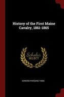 History Of The First Maine Cavalry, 1861 di EDWARD PARSON TOBIE edito da Lightning Source Uk Ltd